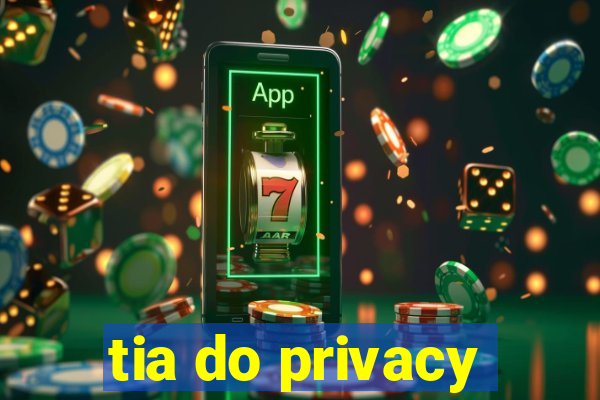 tia do privacy